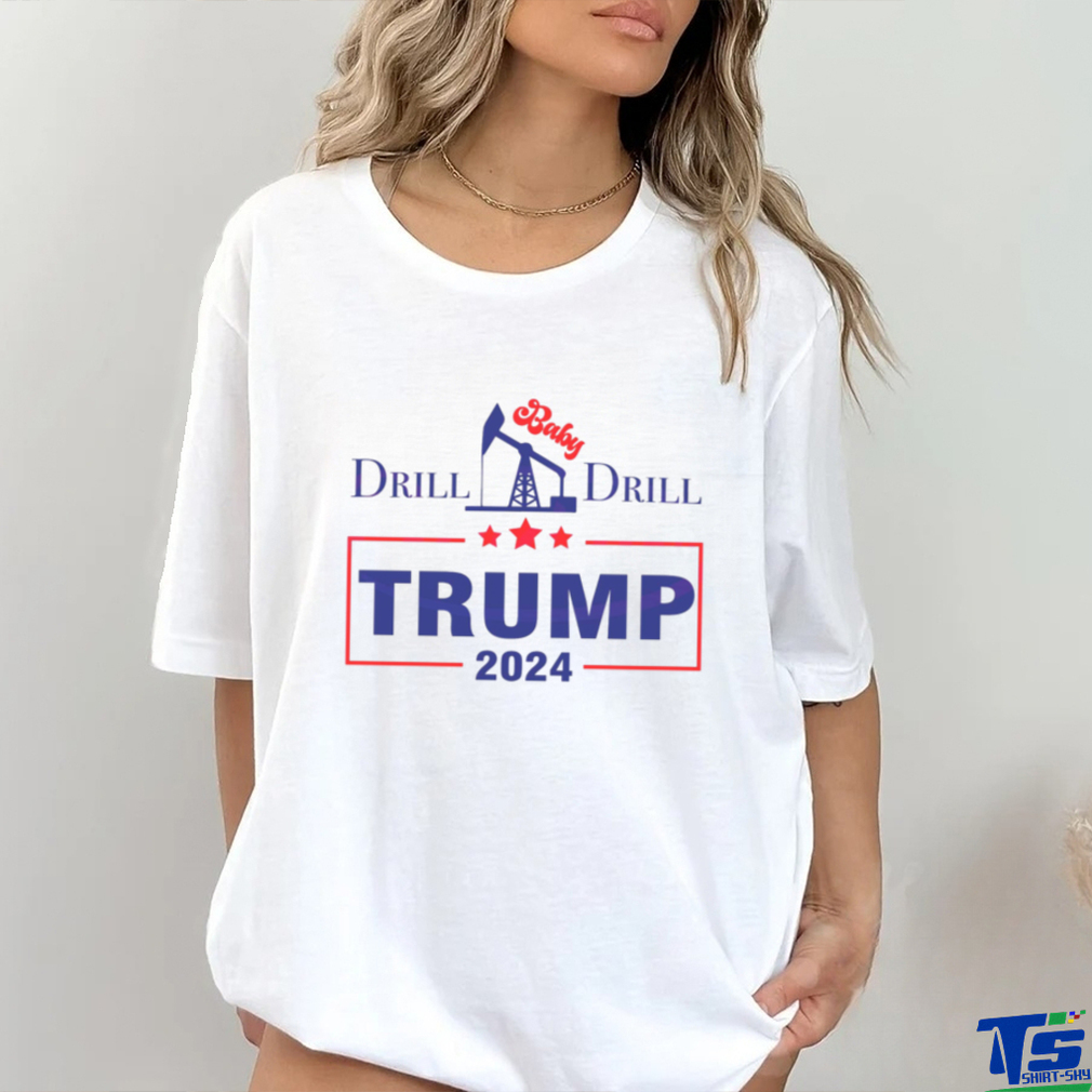 Drill Baby Drill Trump 2024 Stand With Trump shirt Drill Baby Drill Trump 2024 Stand With Trump shirt