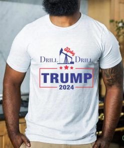 Drill Baby Drill Trump 2024 Stand With Trump shirt