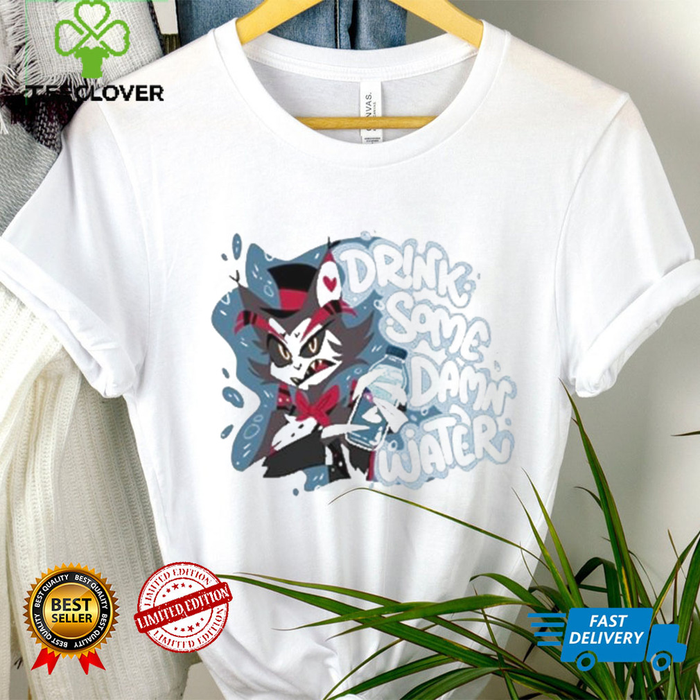 Drink Some Damn Water Husk Shirt Drink Some Damn Water Husk Shirt