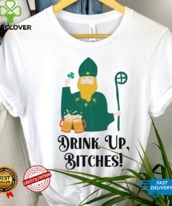 Drink Up Bitches Happy Patricks Day shirt