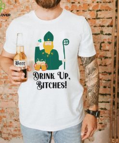 Drink Up Bitches Happy Patricks Day hoodie, sweater, longsleeve, shirt v-neck, t-shirt