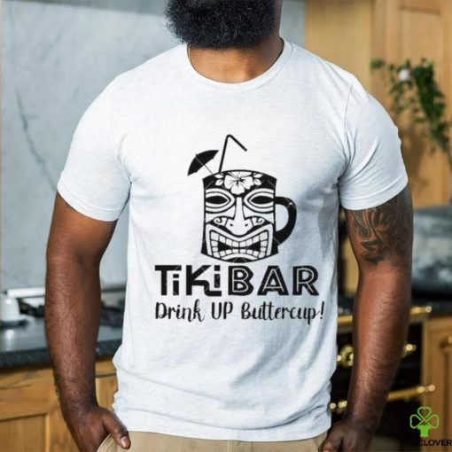 Drink Up Buttercup Tiki Bar Funny Mash Cup shirt