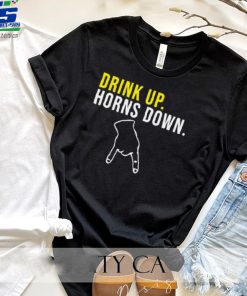 Drink Up Horns Down Tee Shirt