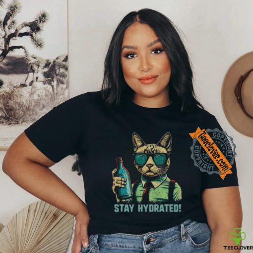 Drink Water Stay Hydrated Cat shirt