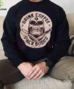 Drink coffee tee shirt