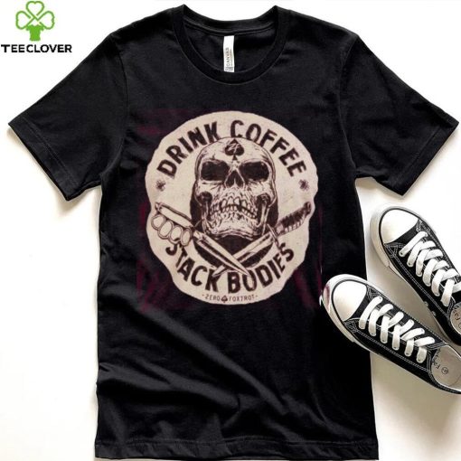 Drink coffee tee shirt