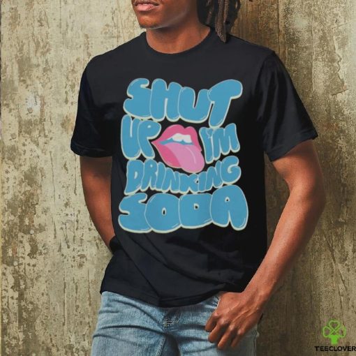 Drink poppI shut up Shirt