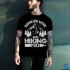 Drinking Wine And Hiking Pines Funny Outdoor Camping T Shirt