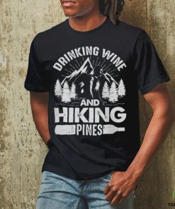 Drinking Wine And Hiking Pines Funny Outdoor Camping T Shirt