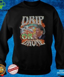 Drip Or Drone Shirt