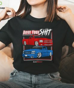 Drive Your Shit Shirt