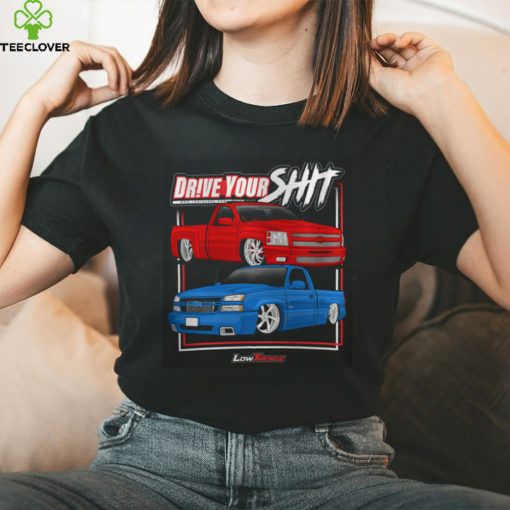 Drive Your Shit Shirt