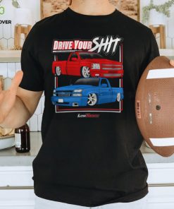 Drive Your Shit Shirt