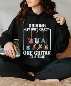 Driving my wife crazy T shirt 1 Driving my wife crazy T shirt
