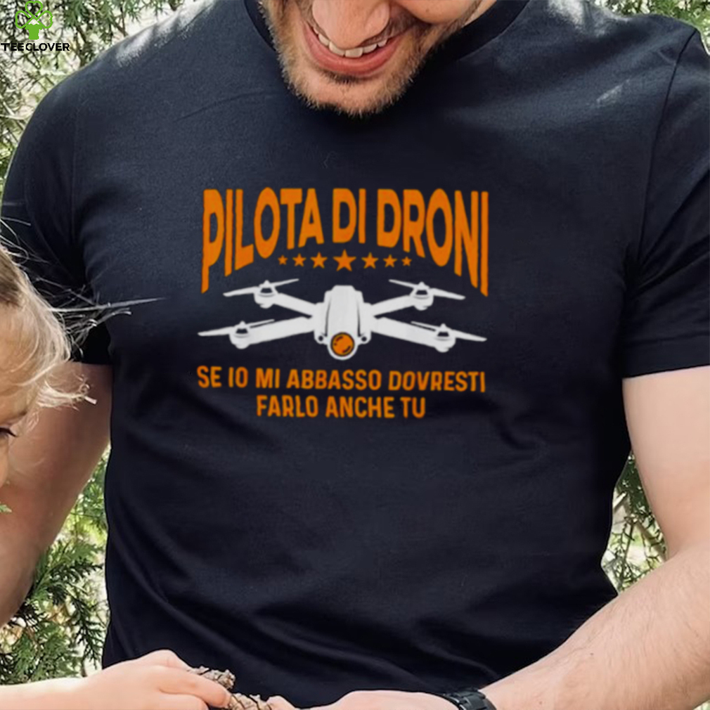 Drone If I Down With Me You Should Do It Too Shirt