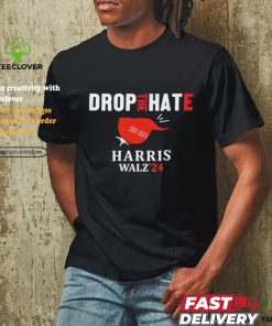 Drop the Hate, No MAGA Hat Vote Kamala Harris Tim Walz ’24 T Shirt