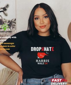 Drop the Hate, No MAGA Hat Vote Kamala Harris Tim Walz ’24 T Shirt