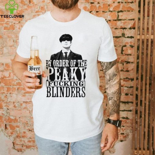 People Call Me By Order Of Peaky Fucking Blinders Gift Shirt