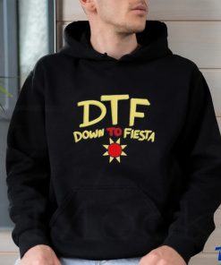 Dtf Down To Fiesta Shirt 2 Dtf Down To Fiesta Shirt