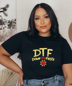 Dtf Down To Fiesta Shirt 3 Dtf Down To Fiesta Shirt