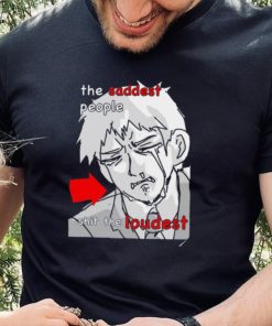 The Saddest people shit the loudest art shirt2