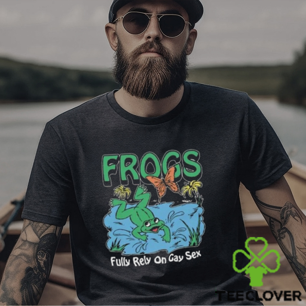 Frogs Fully Rely On Gay Sex Shirt Frogs Fully Rely On Gay Sex Shirt