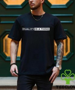 Duality Is A Thing Logo Shirt