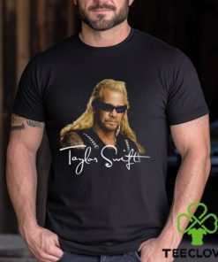 Duane Chapman Swift Dog The Bounty Hunter Tshirt Taylor Concert Inspired Shirt T Shirt Unisex