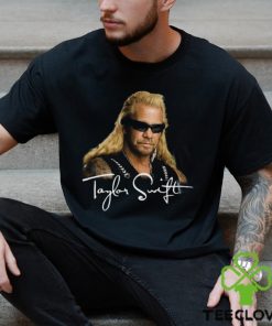 Duane Chapman Swift Dog The Bounty Hunter Tshirt Taylor Concert Inspired Shirt T Shirt Unisex