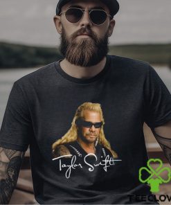 Duane Chapman Swift Dog The Bounty Hunter Tshirt Taylor Concert Inspired Shirt T Shirt Unisex