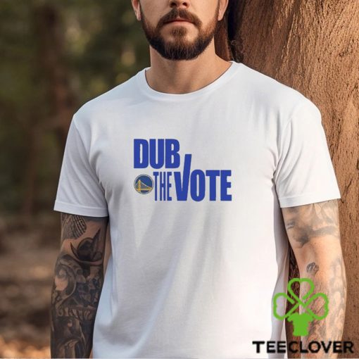 Dub The Vote Golden State Warriors Shirt