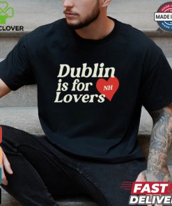 Dublin Is For Lovers Shirt