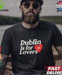 Dublin Is For Lovers Shirt