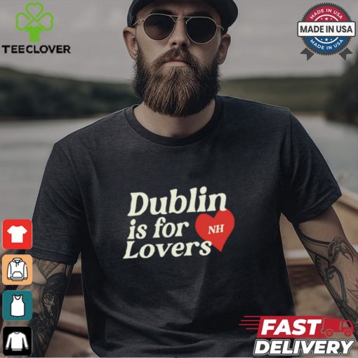 Dublin Is For Lovers Shirt