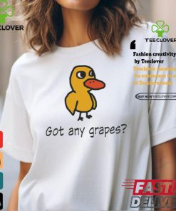Duck Got Any Grapes Apparel Shirt