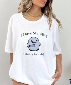 Duck I Have Stability Ability To Stab T Shirt