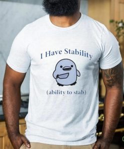 Duck I Have Stability Ability To Stab T Shirt