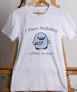 Duck I Have Stability Ability To Stab T Shirt