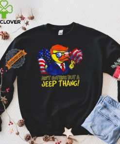 Duck Trump ain’t nothing but a Jeep Thang American flag 2024 shirt