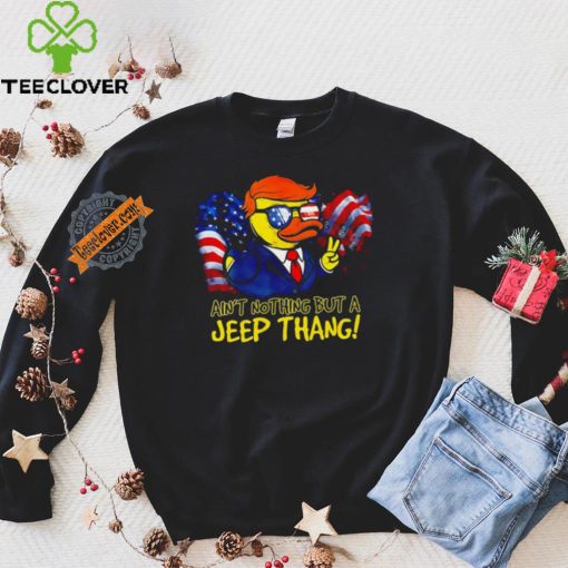 Duck Trump ain’t nothing but a Jeep Thang American flag 2024 shirt