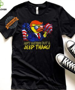 Duck Trump ain’t nothing but a Jeep Thang American flag 2024 shirt