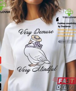 Duck Very demure very mindful shirt