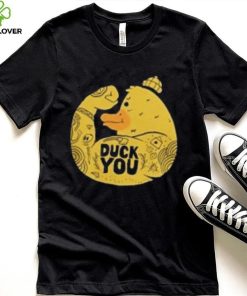 Duck You Strong Shirt