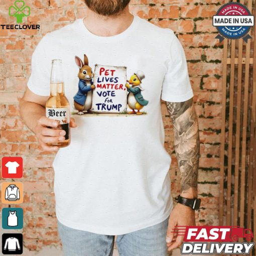 Duck and bunny pet lives matters vote for Trump shirt