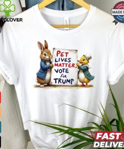 Duck and bunny pet lives matters vote for Trump shirt