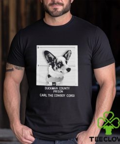 Duckman County Prison Carl The Cowboy Corgi T shirt