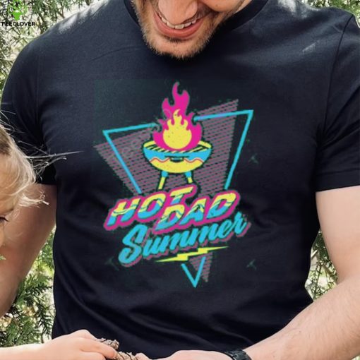 Dude Dad Merch Hot Dad Summer Tee Shirt