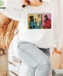 Duennisss When You Finally Discover Who’s Been Sabotaging You All Along shirt