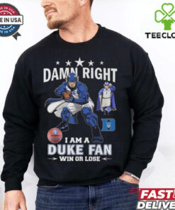 Duke Blue Devils Damn Right I Am A Duke Fan Win Or Lose 2024 Shirt