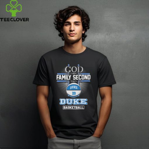 Duke Blue Devils God First Family Second Then Duke Basketball 2024 shirt